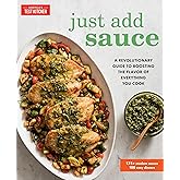 Just Add Sauce: A Revolutionary Guide to Boosting the Flavor of Everything You Cook