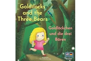 Goldilocks and the Three Bears | Goldlöckchen und die drei Bären: A German and English Bilingual Fairy Tale (Bilingual German