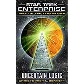 Rise of the Federation: Uncertain Logic (Star Trek: Enterprise)