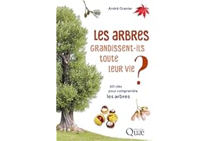 Les arbres grandissent-ils toute leur vie ?: 60 clés pour comprendre les arbres (French Edition)