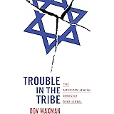 Trouble in the Tribe: The American Jewish Conflict over Israel