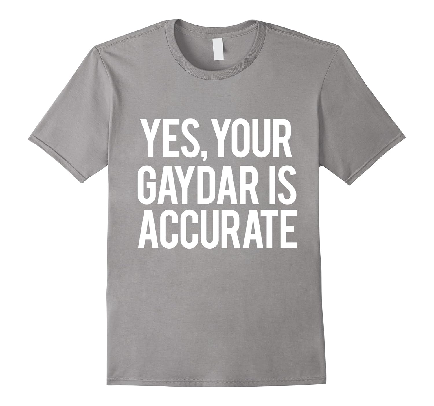 Yes Your Gaydar is Accurate Funny LGBT Pride Parade TshirtTD Teedep