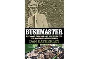 Bushmaster: Raymond Ditmars and the Hunt for the World's Largest Viper