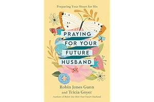 Praying for Your Future Husband: Preparing Your Heart for His