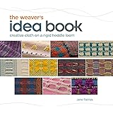 The Weaver's Idea Book: Creative Cloth on a Rigid Heddle Loom