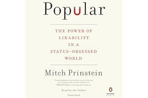 Popular: The Power of Likability in a Status-Obsessed World