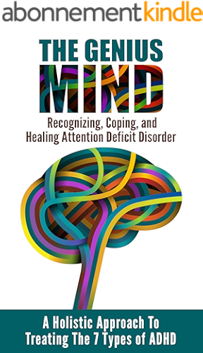 Download The Genius Mind - Recognizing, Coping, and Healing Attention Deficit Disorder (ADD & ADHD)(For Adults and Parents of Teens, Kids, and Toddlers) (Family Self Help Books Book 1) (English Edition) PDF