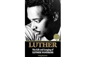 Luther: The Life and Longing of Luther Vandross: (Updated and Expanded)