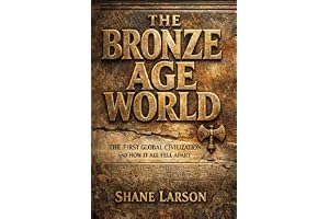 《The Bronze Age World: The First Global Civilization and How It All Fell Apart (The Bronze 》封面，作者 Shane Larson