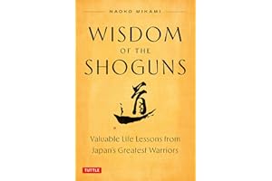 Wisdom of the Shoguns: Valuable Life Lessons from Japan's Greatest Warriors
