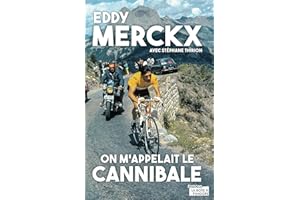 Eddy Merckx, on m'appelait le Cannibale: Biographie (French Edition)