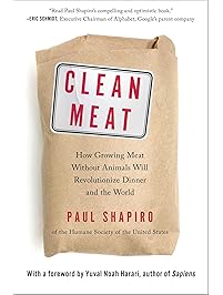 Clean Meat: How Growing Meat Without Animals Will Revolutionize Dinner and the World