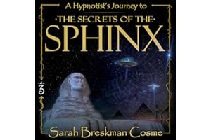 A Hypnotist’s Journey to the Secrets of the Sphinx: A Hypnotist's Journey