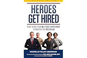 Heroes Get Hired: How To Use Your Military Experience to Master the Interview
