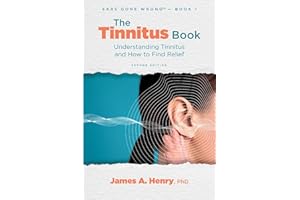 The Tinnitus Book: Understanding Tinnitus and How to Find Relief (Ears Gone Wrong™ Book 1)