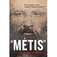 “Métis”: Race, Recognition, and the Struggle for Indigenous Peoplehood book cover “Métis”: Race, Recognition, and the Struggle for Indigenous Peoplehood book cover