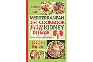 MEDITERRANEAN DIET COOKBOOK FOR KIDNEY DISEASE: A Guide To Revitalize Your Renal Health With Easy And Tasty Recipes That Support And Manage Your ... A Vibrant Lifestyle (Renal Eats Revolution)