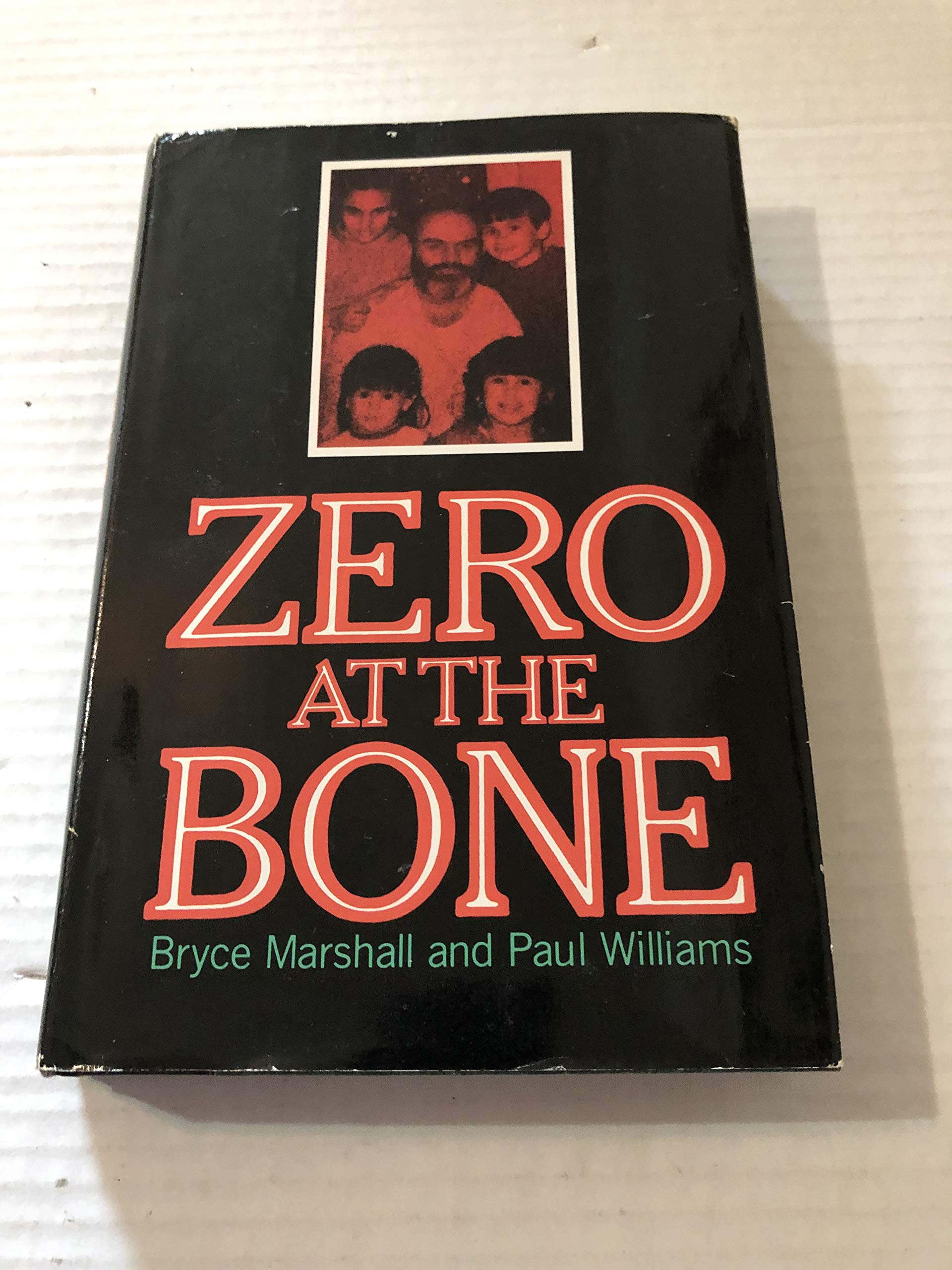 Zero At The Bone The True Story Of The Ronald Gene Simmons Christmas Family Massacre Williams Paul Marshall Bryce 9780671685119 Books Amazon Ca