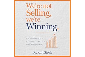 We’re Not Selling, We’re Winning: The Simple Blueprint That Grew Our Practice from $280K to $4M
