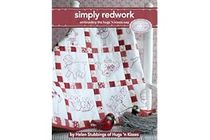 Simply Redwork: Embroidery the Hugs 'n Kisses Way (Landauer) Step-by-Step Instructions and Stitch Guides for 19 Charming & Easy Redwork Pattern Projects; Includes a Penny Square Quilt & Home Décor
