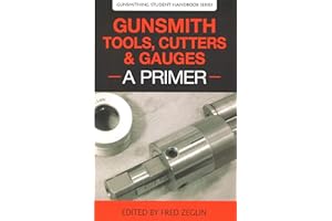 Gunsmith Tools, Cutter & Gauges: A Primer (Gunsmith Student Handbook Series 4)