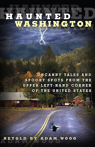 Download Haunted Washington: Uncanny Tales and Spooky Spots from the Upper Left-Hand Corner of the United States (English Edition) PDF