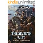 The Seventh Gift: A Novel of Belisarius (The Last of the Romans Book 6)