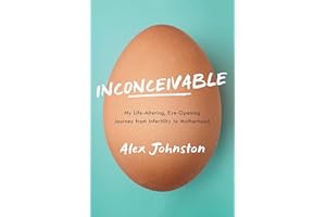 Inconceivable: My Life-Altering, Eye-Opening Journey from Infertility to Motherhood