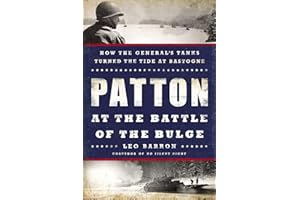 Patton at the Battle of the Bulge: How the General's Tanks Turned the Tide at Bastogne