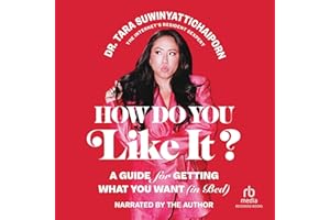 How Do You Like It?: A Guide for Getting What You Want (in Bed)