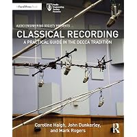 趣味・スポーツ・実用 CLASSICAL RECORDING A PRACTICAL GUIDE IN Classical Recording (Audio Engineering Society Presents): Haigh