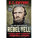 Rebel Yell: The Violence, Passion, and Redemption of Stonewall Jackson