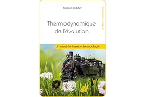 Thermodynamique de l'évolution: Un essai de thermo-bio-sociologie (Le temps d'apprendre) (French Edition)