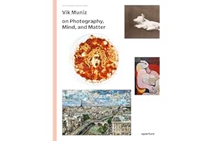 Vik Muniz on Photography, Mind, and Matter (The Photography Workshop Series)