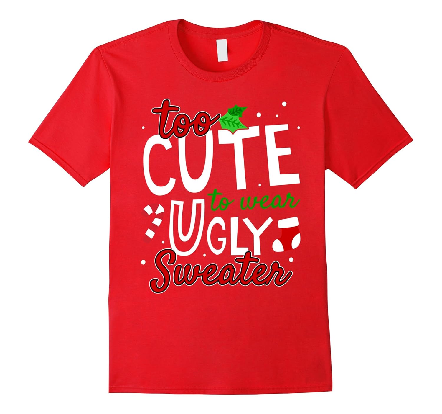 Too Cute To Wear Ugly Sweater T-shirt Christmas Costume-Rose