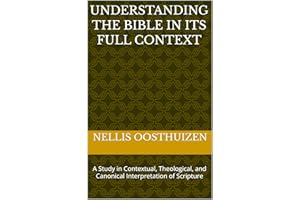 Understanding the Bible in Its Full Context: A Study in Contextual, Theological, and Canonical Interpretation of Scripture (F