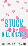 Stuck with the Billionaire: A Brother's Best Friend