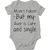 AW Fashions Mom's Taken But My Aunt Is Cute And Single Baby Bodysuit Adorable Newborn Girl Boy Clothes