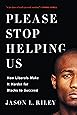 Please Stop Helping Us: How Liberals Make It Harder for Blacks to Succeed
