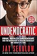 Undemocratic: Rogue, Reckless and Renegade: How the Government is Stealing Democracy One Agency at a Time