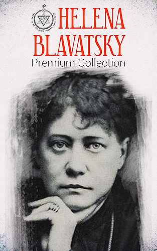 Download HELENA BLAVATSKY Premium Collection: Isis Unveiled, The Secret Doctrine, The Key to Theosophy, The Voice of the Silence, Studies in Occultism, Nightmare Tales (Illustrated) (English Edition) PDF
