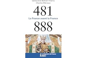 481-888. La France avant la France (Histoire de France) (French Edition)