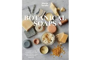 Botanical Soaps: A Modern Guide to Making Your Own Soaps, Shampoo Bars and Other Beauty Essentials