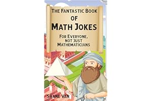 The Fantastic Book of Math Jokes: For Everyone, Not Just Mathematicians (The Fantastic Joke Books)
