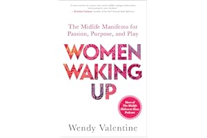 Women Waking Up: The Midlife Manifesto for Passion, Purpose, and Play