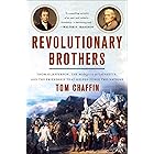 Revolutionary Brothers: Thomas Jefferson, the Marquis de Lafayette, and the Friendship that Helped Forge Two Nations