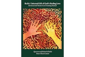 Reiki: Universal Gift of God's Healing Love Advanced and Master Level Training Manual