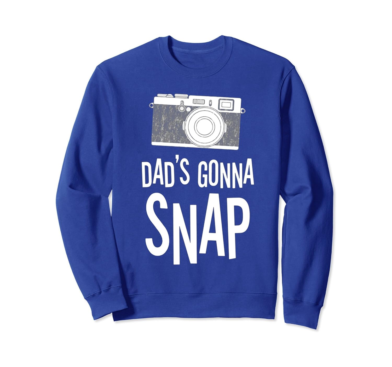 DAD'S GONNA SNAP SweatShirt-anz