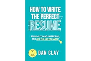 How to Write the Perfect Resume: Stand Out, Land Interviews, and Get the Job You Want