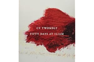 Cy Twombly: Fifty Days at Iliam